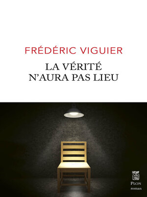 cover image of La verite n'aura pas lieu--rentrée littéraire 2023